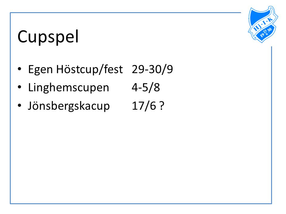 Cupspel Egen Höstcup/fest 29-30/9 Linghemscupen 4-5/8