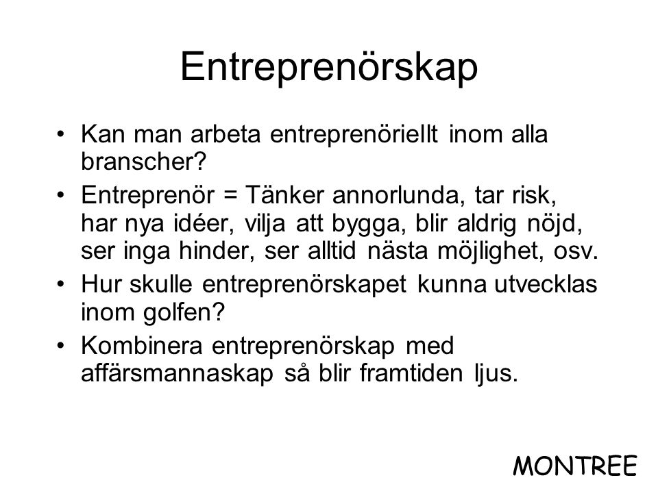 Entreprenörskap Kan man arbeta entreprenöriellt inom alla branscher