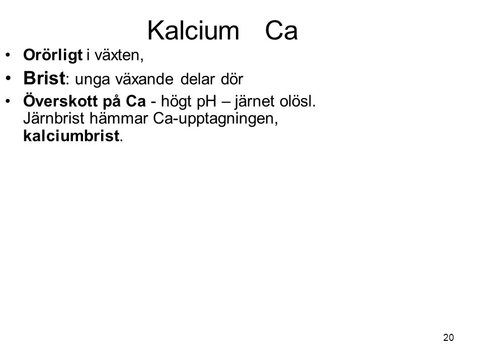 Kalcium Ca Brist: unga växande delar dör Orörligt i växten,