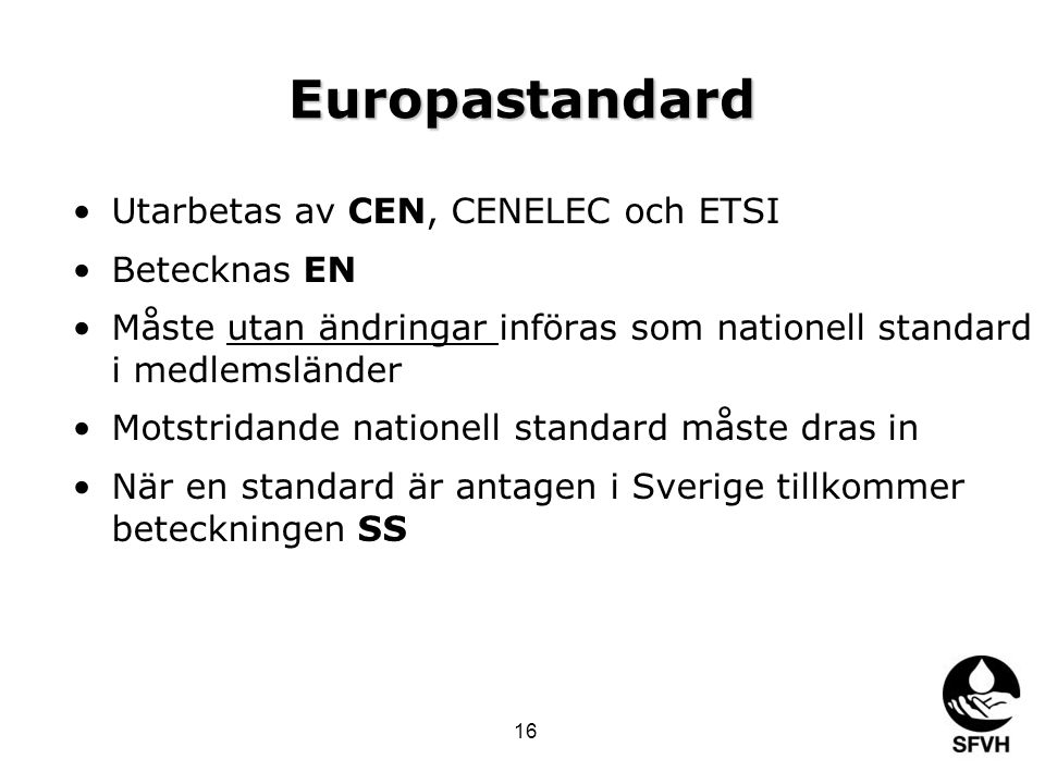 Europastandard Utarbetas av CEN, CENELEC och ETSI Betecknas EN