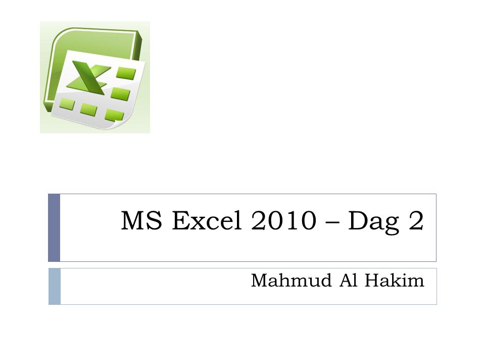 MS Excel 2010 – Dag 2 Mahmud Al Hakim