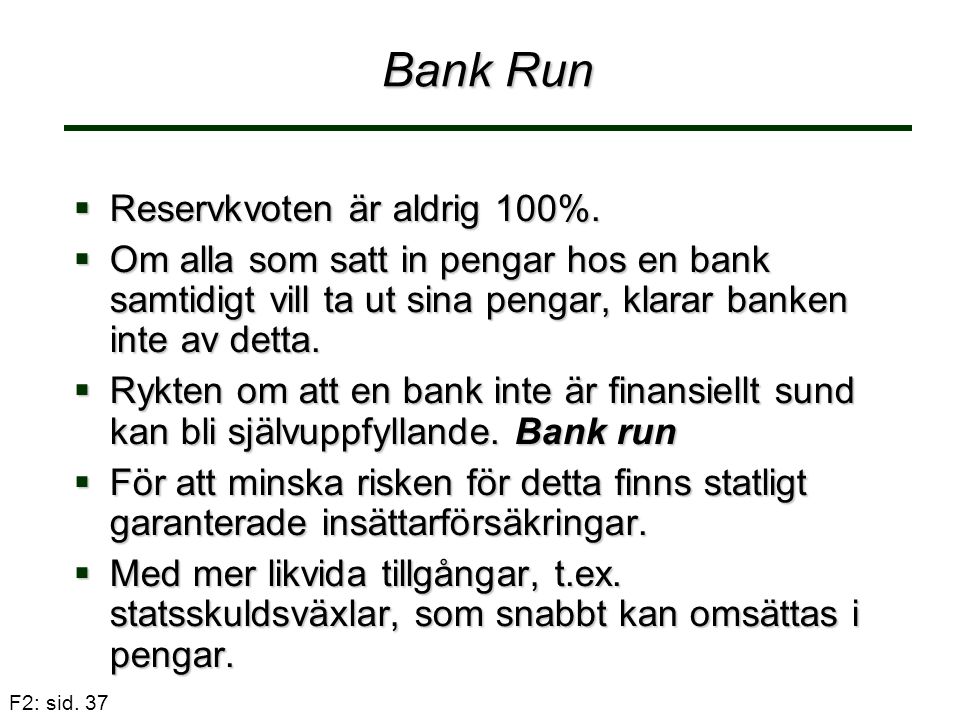 Bank Run Reservkvoten är aldrig 100%.
