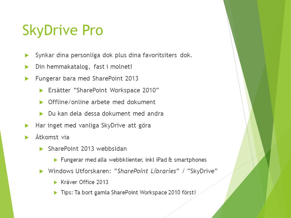 SkyDrive Pro Synkar dina personliga dok plus dina favoritsiters dok.