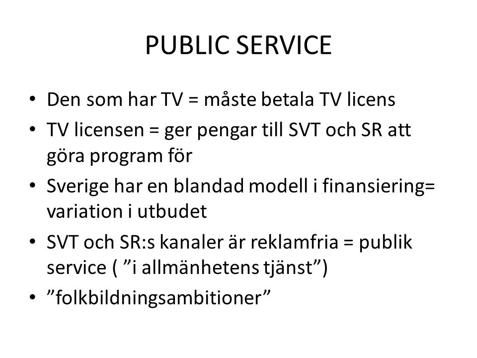 PUBLIC SERVICE Den som har TV = måste betala TV licens