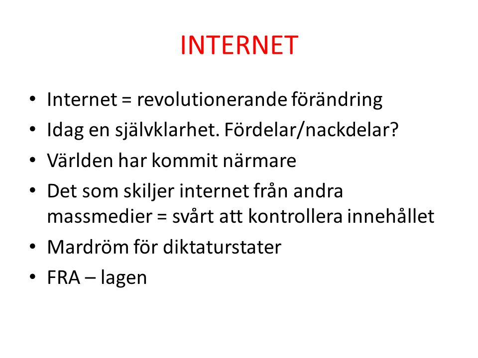 INTERNET Internet = revolutionerande förändring