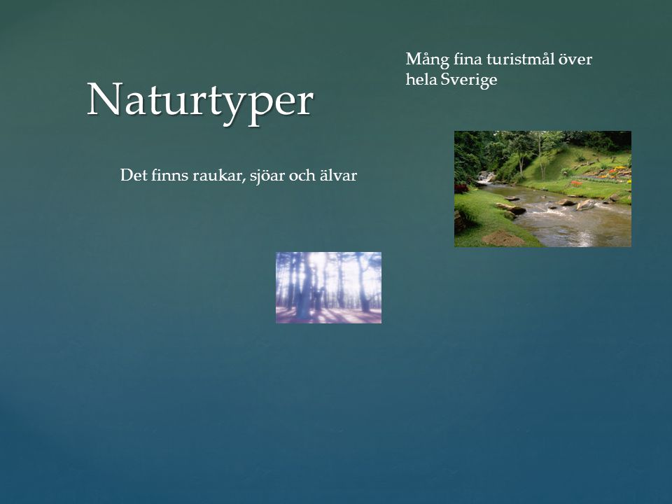 Naturtyper Mång fina turistmål över hela Sverige