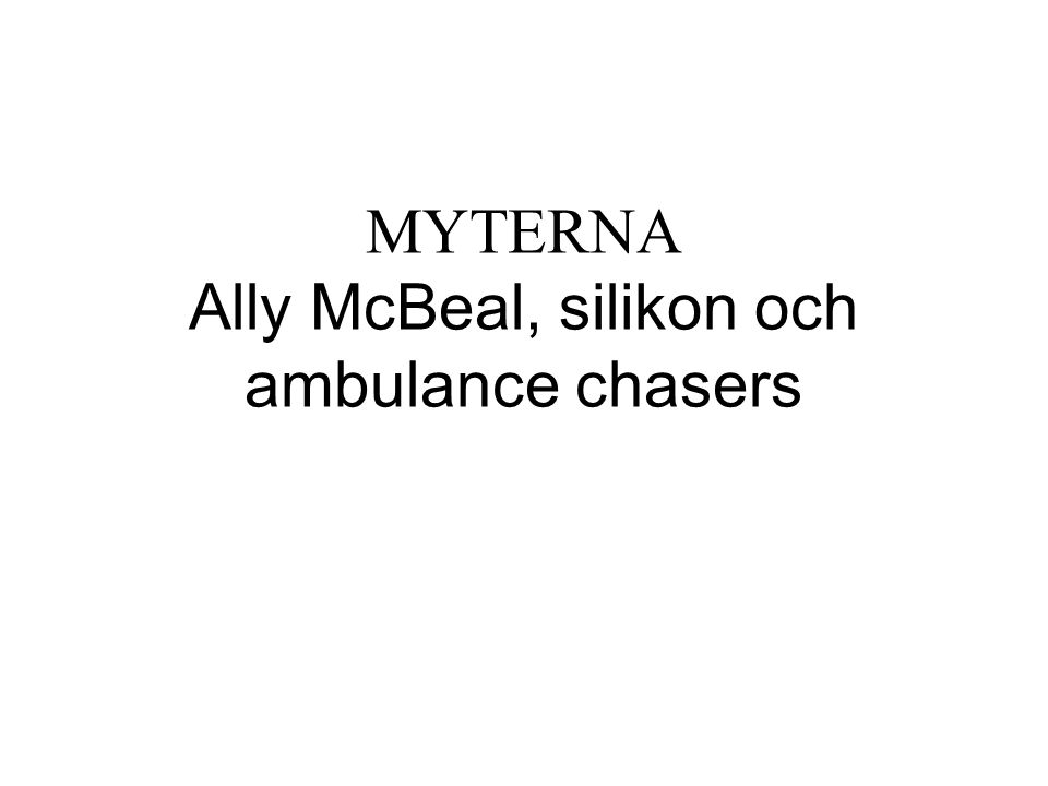 MYTERNA Ally McBeal, silikon och ambulance chasers