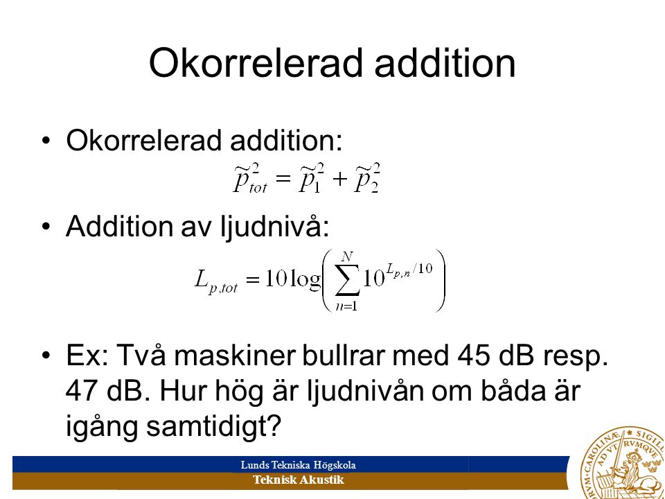 Okorrelerad addition Okorrelerad addition: Addition av ljudnivå: