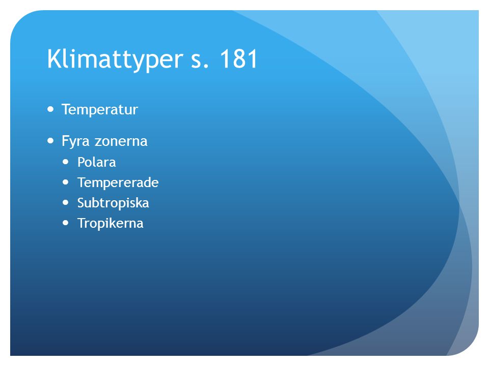 Klimattyper s. 181 Temperatur Fyra zonerna Polara Tempererade