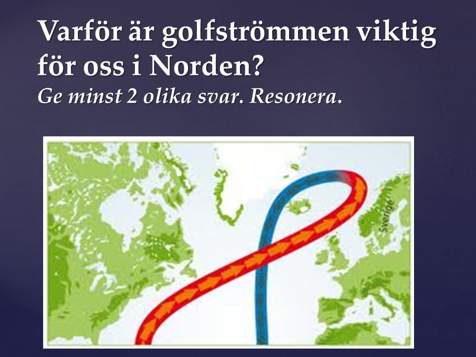 Varför är golfströmmen viktig för oss i Norden. Ge minst 2 olika svar