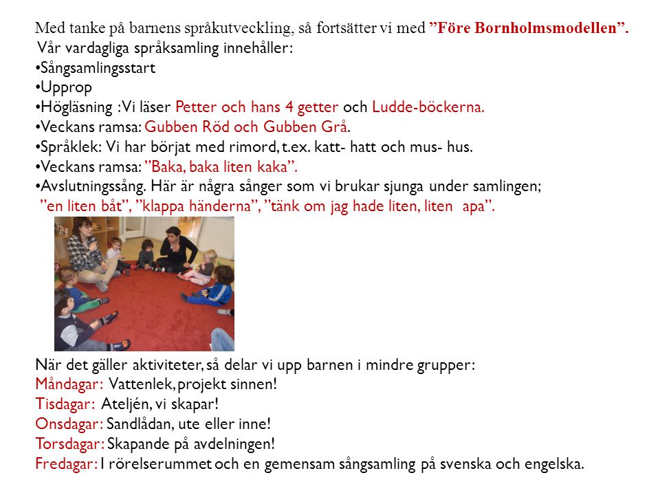 Med tanke på barnens språkutveckling, så fortsätter vi med Före Bornholmsmodellen .