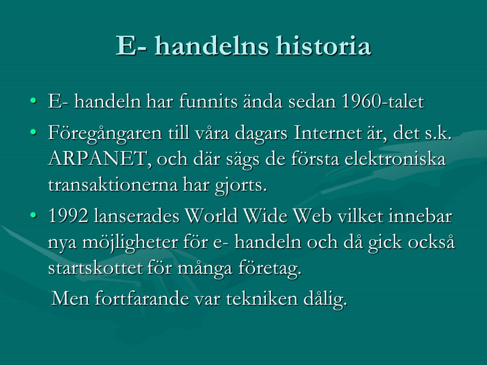 E- handelns historia E- handeln har funnits ända sedan 1960-talet