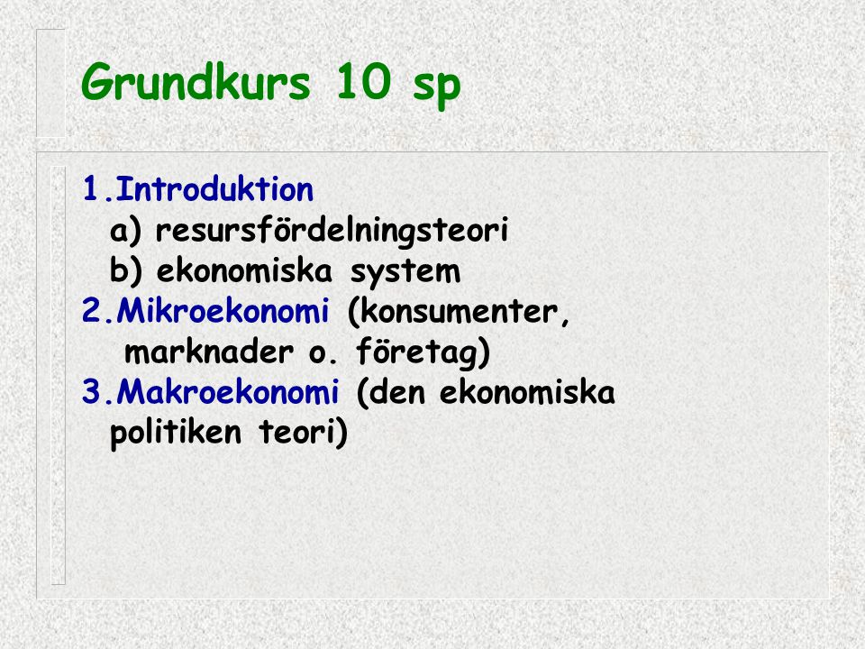 Grundkurs 10 sp 1.Introduktion a) resursfördelningsteori