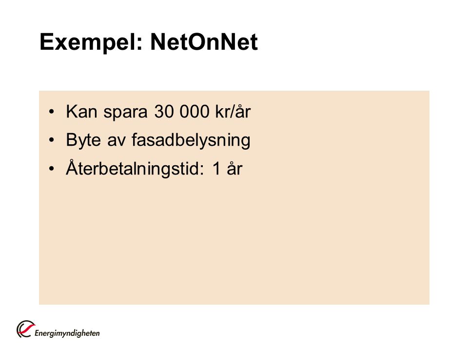 Exempel: NetOnNet Kan spara kr/år Byte av fasadbelysning