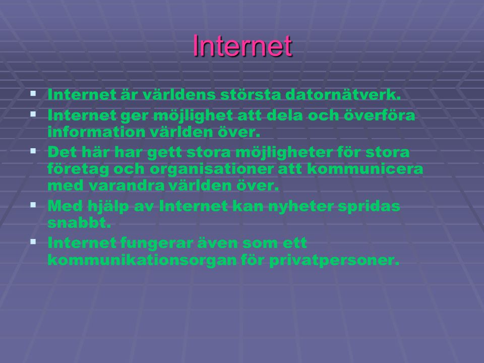Internet Internet är världens största datornätverk.