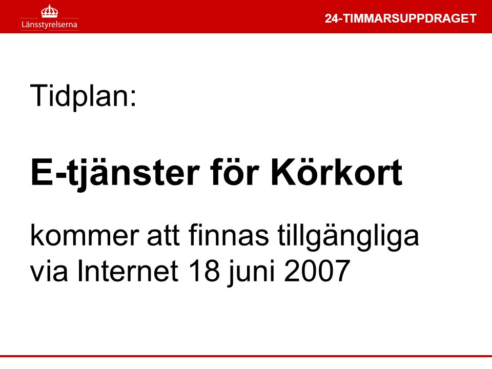 Tidplan: E-tjänster för Körkort kommer att finnas tillgängliga via Internet 18 juni 2007