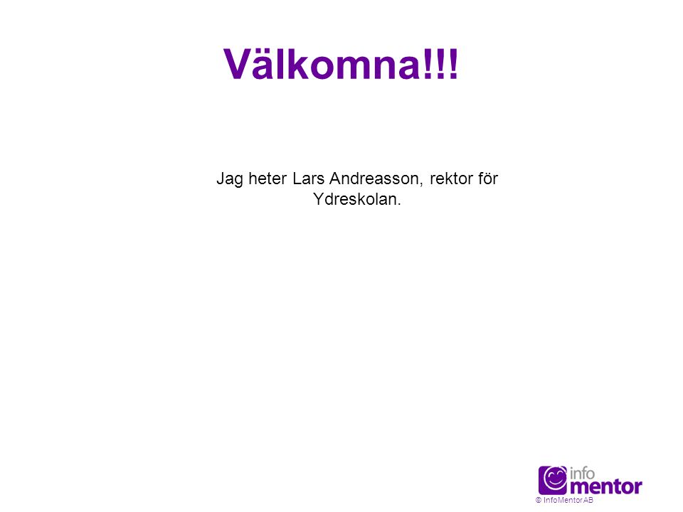 Jag heter Lars Andreasson, rektor för Ydreskolan.