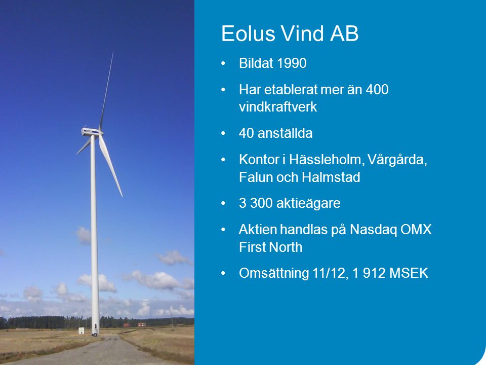 Eolus Vind AB Bildat 1990 Har etablerat mer än 400 vindkraftverk