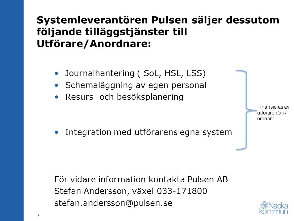 Systemleverantören Pulsen säljer dessutom följande tilläggstjänster till Utförare/Anordnare: