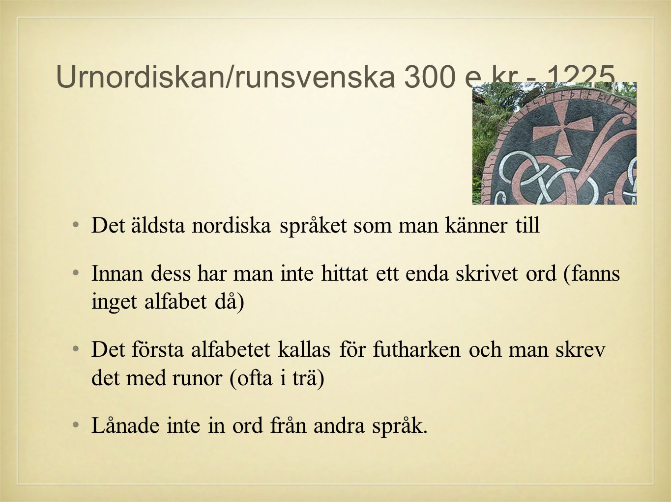Urnordiskan/runsvenska 300 e.kr