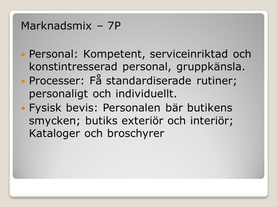 Marknadsmix – 7P Personal: Kompetent, serviceinriktad och konstintresserad personal, gruppkänsla.