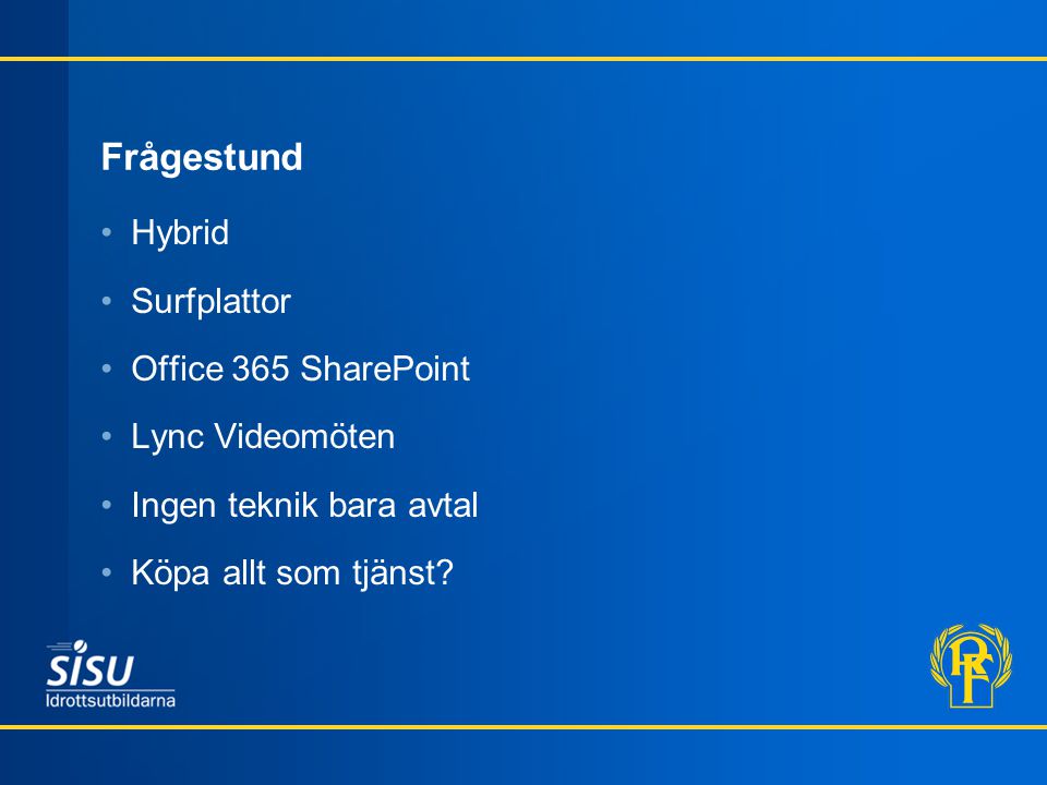 Frågestund Hybrid Surfplattor Office 365 SharePoint Lync Videomöten