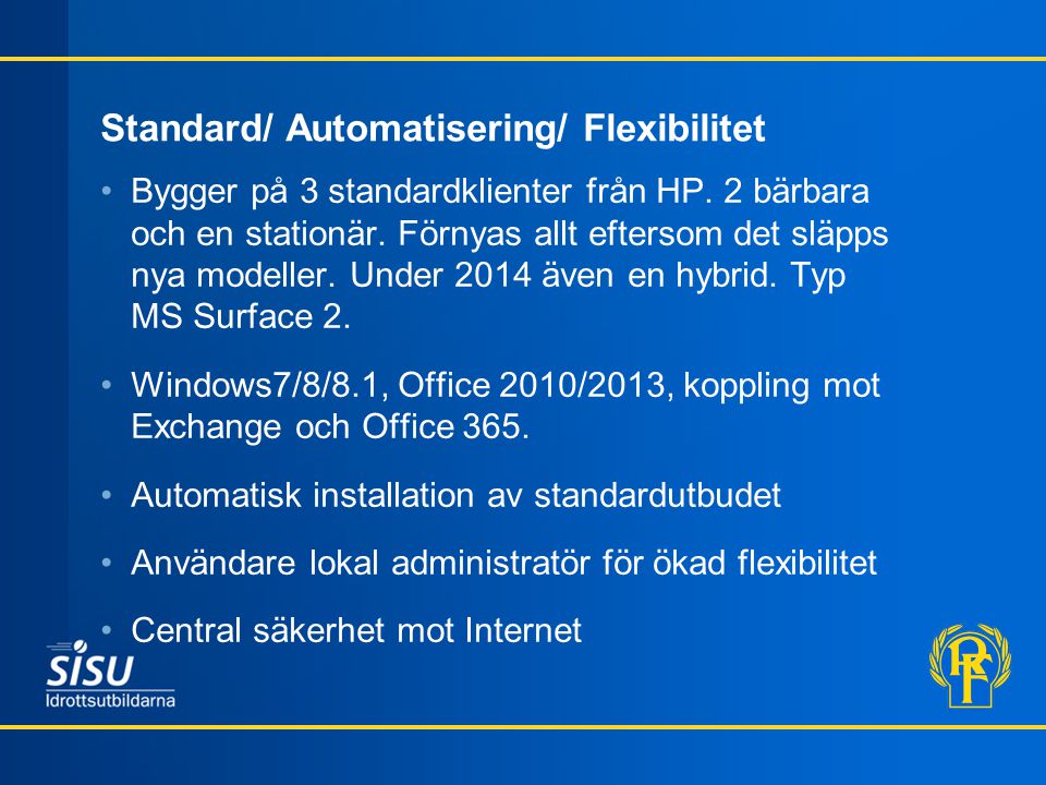 Standard/ Automatisering/ Flexibilitet