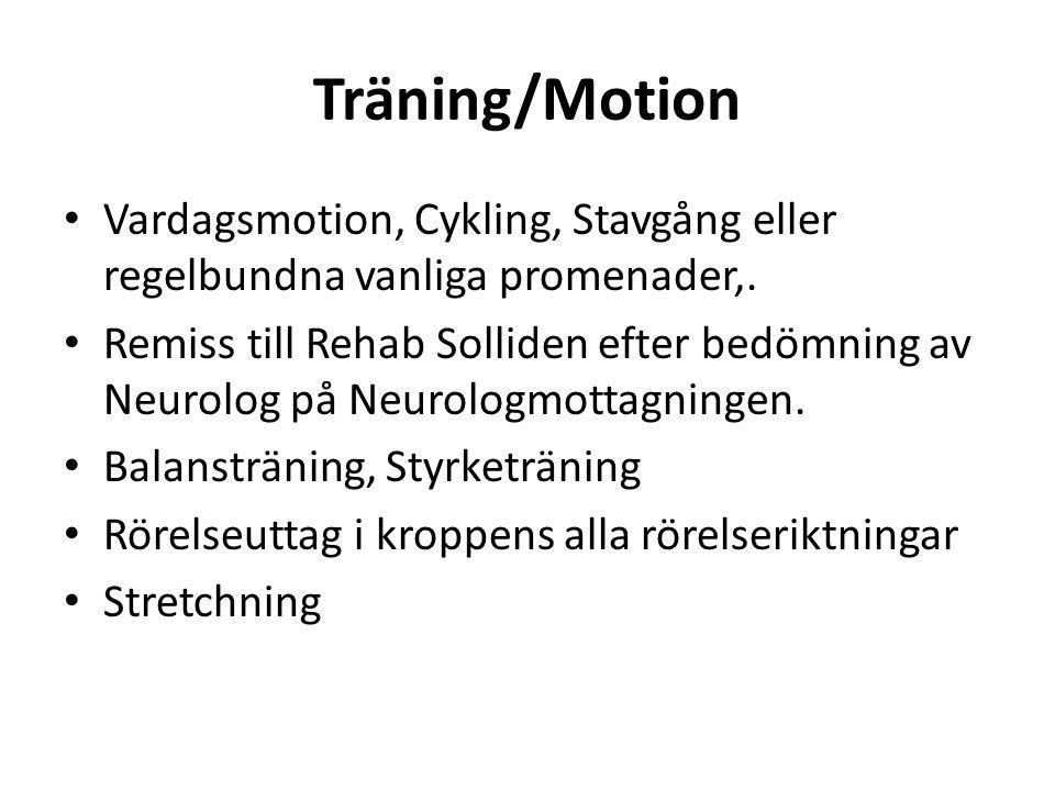 Träning/Motion Vardagsmotion, Cykling, Stavgång eller regelbundna vanliga promenader,.