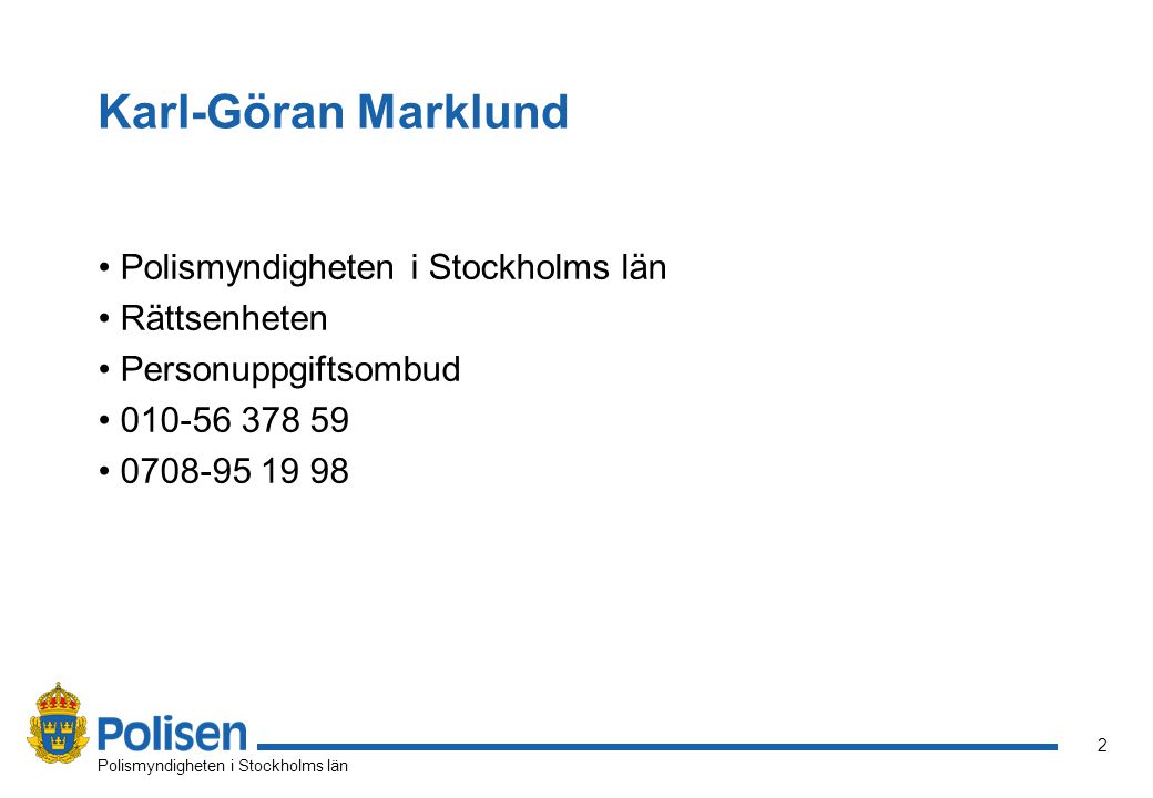 Karl-Göran Marklund Polismyndigheten i Stockholms län Rättsenheten
