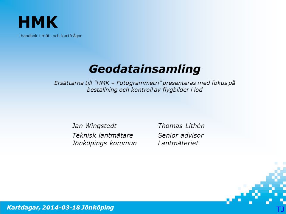 HMK Geodatainsamling TJ J Jan Wingstedt Thomas Lithén