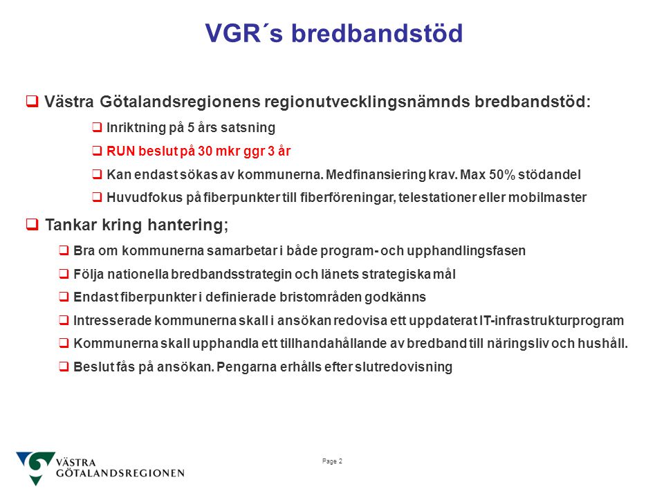 VGR´s bredbandstöd Västra Götalandsregionens regionutvecklingsnämnds bredbandstöd: Inriktning på 5 års satsning.