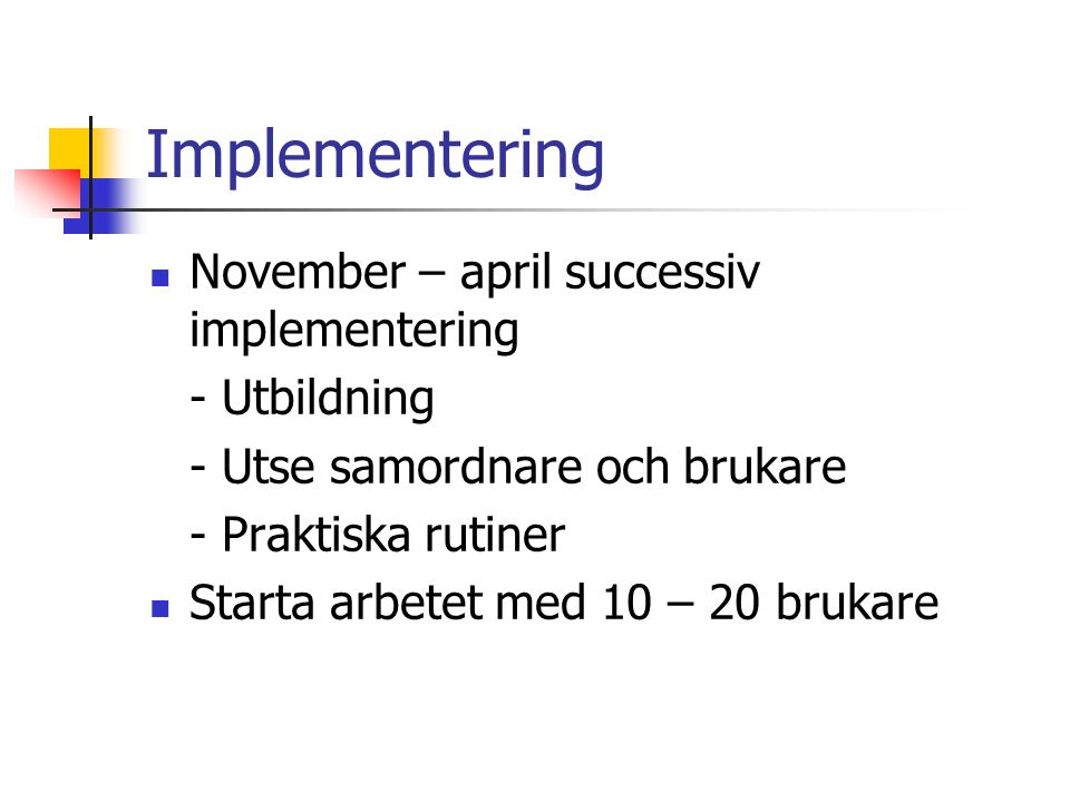 Implementering November – april successiv implementering - Utbildning