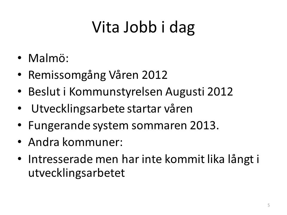 Vita Jobb i dag Malmö: Remissomgång Våren 2012