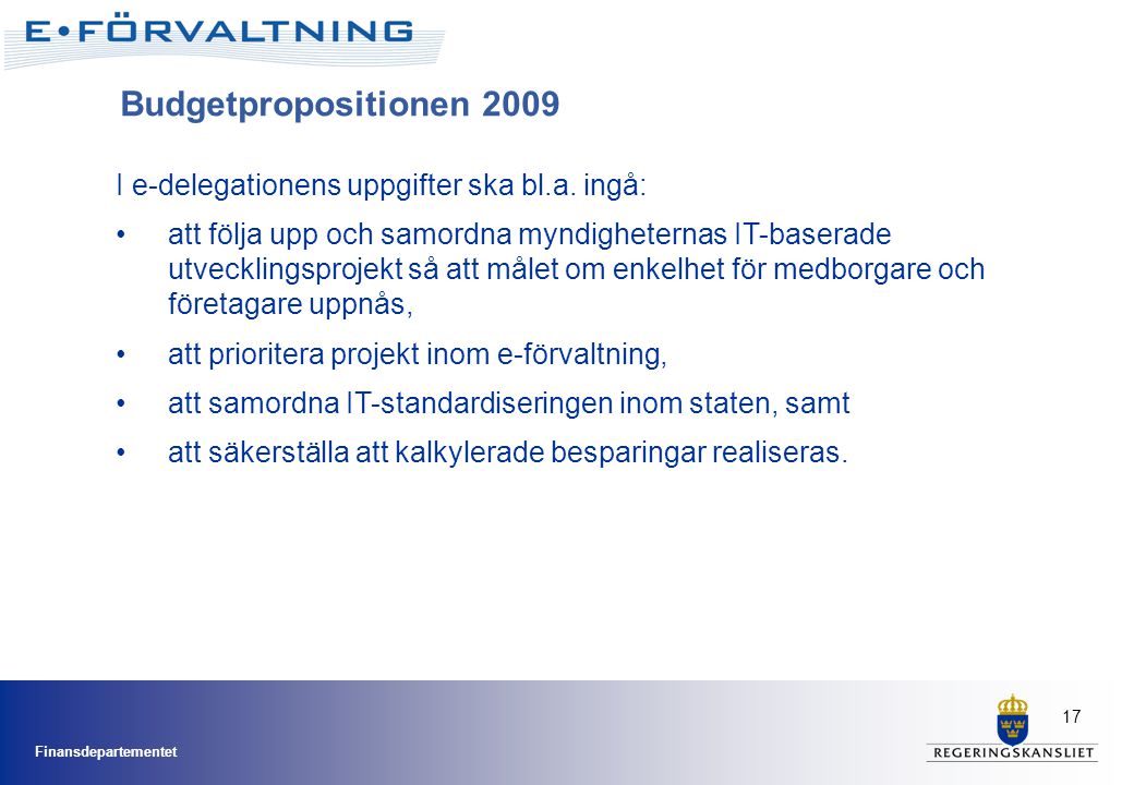 Budgetpropositionen 2009 I e-delegationens uppgifter ska bl.a. ingå: