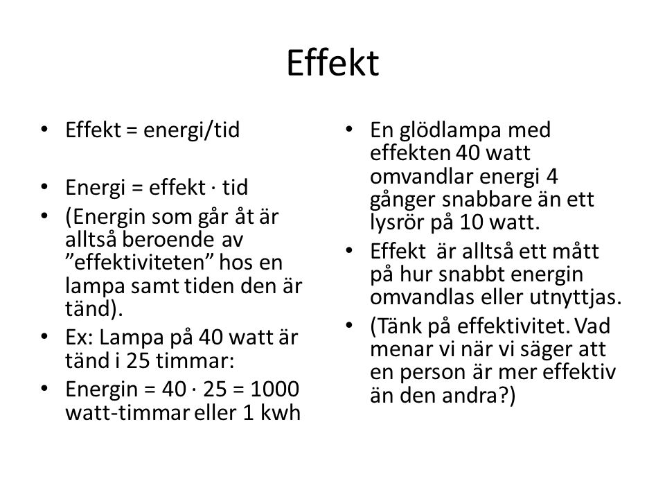 Effekt Effekt = energi/tid Energi = effekt ∙ tid