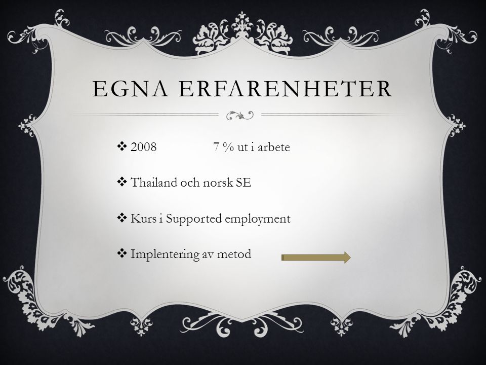 Egna Erfarenheter % ut i arbete Thailand och norsk SE