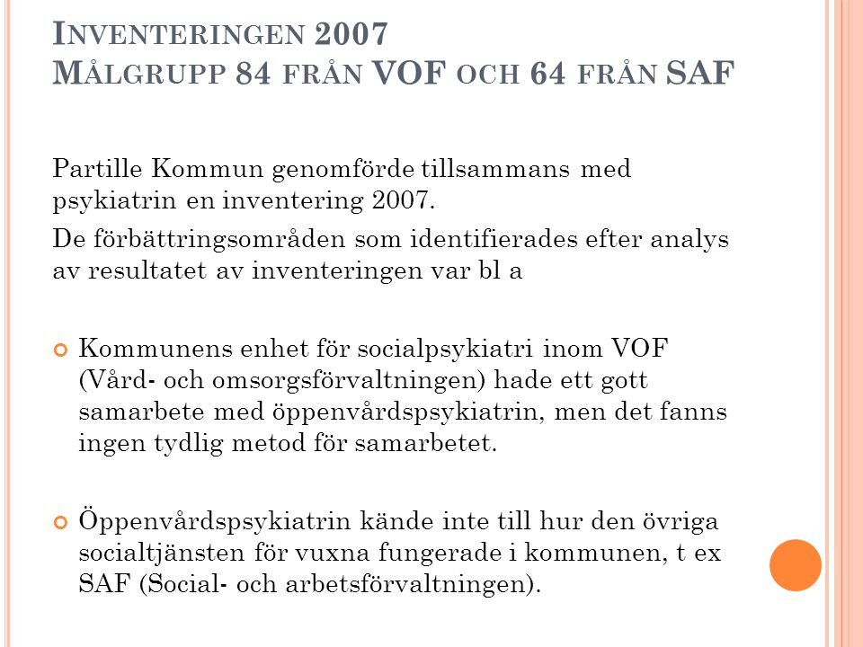 Inventeringen 2007 Målgrupp 84 från VOF och 64 från SAF