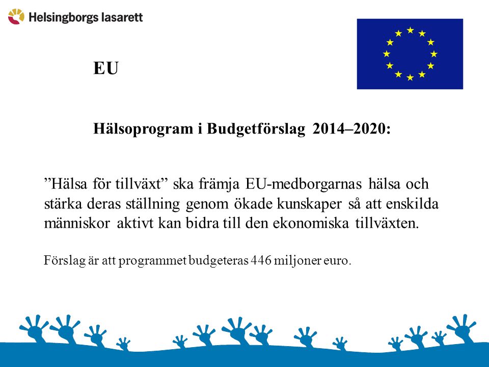 EU Hälsoprogram i Budgetförslag 2014–2020: Hälsa för tillväxt ska främja EU-medborgarnas hälsa och.