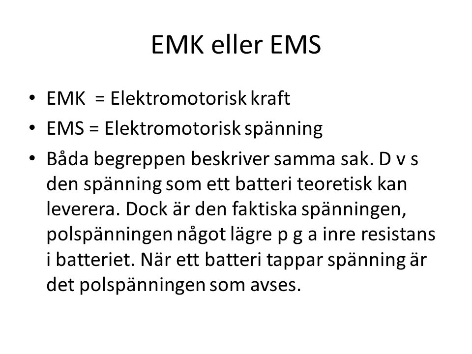 EMK eller EMS EMK = Elektromotorisk kraft