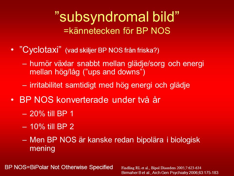 subsyndromal bild =kännetecken för BP NOS