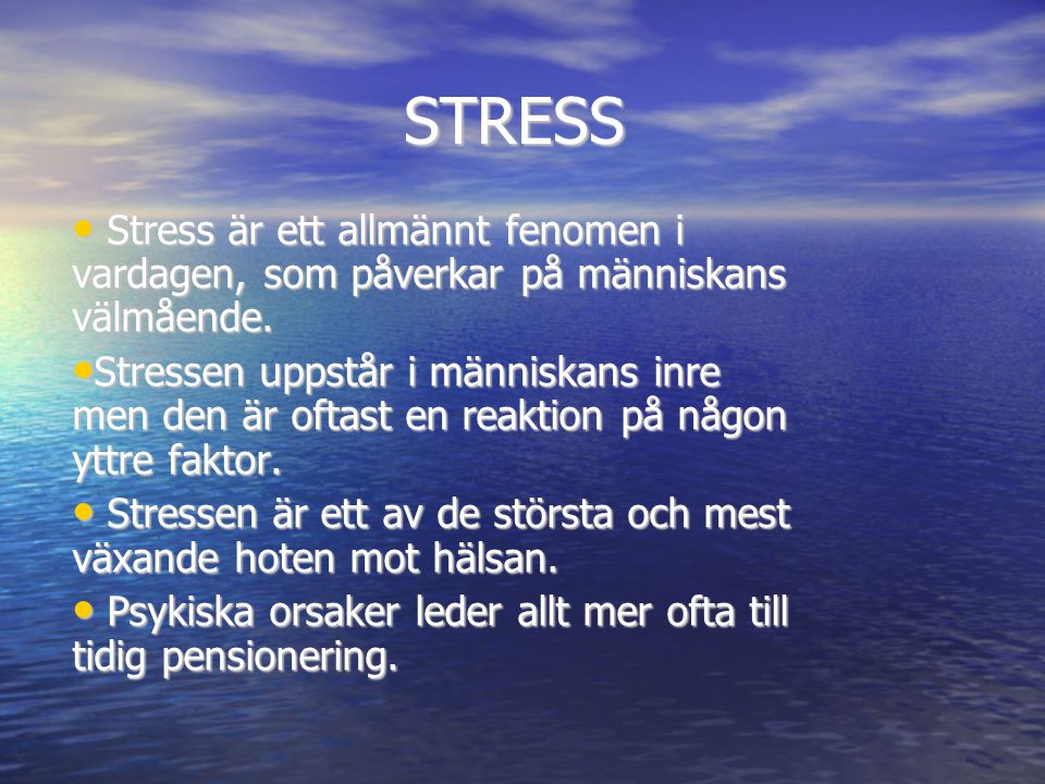 STRESS Stress är ett allmännt fenomen i vardagen, som påverkar på människans välmående.