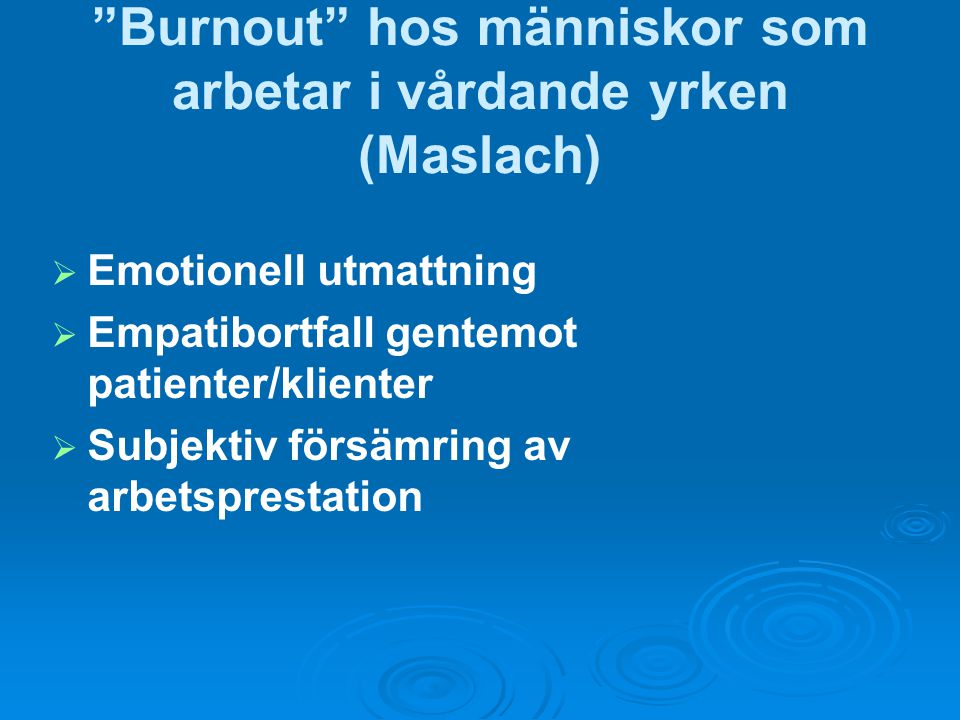 Burnout hos människor som arbetar i vårdande yrken (Maslach)
