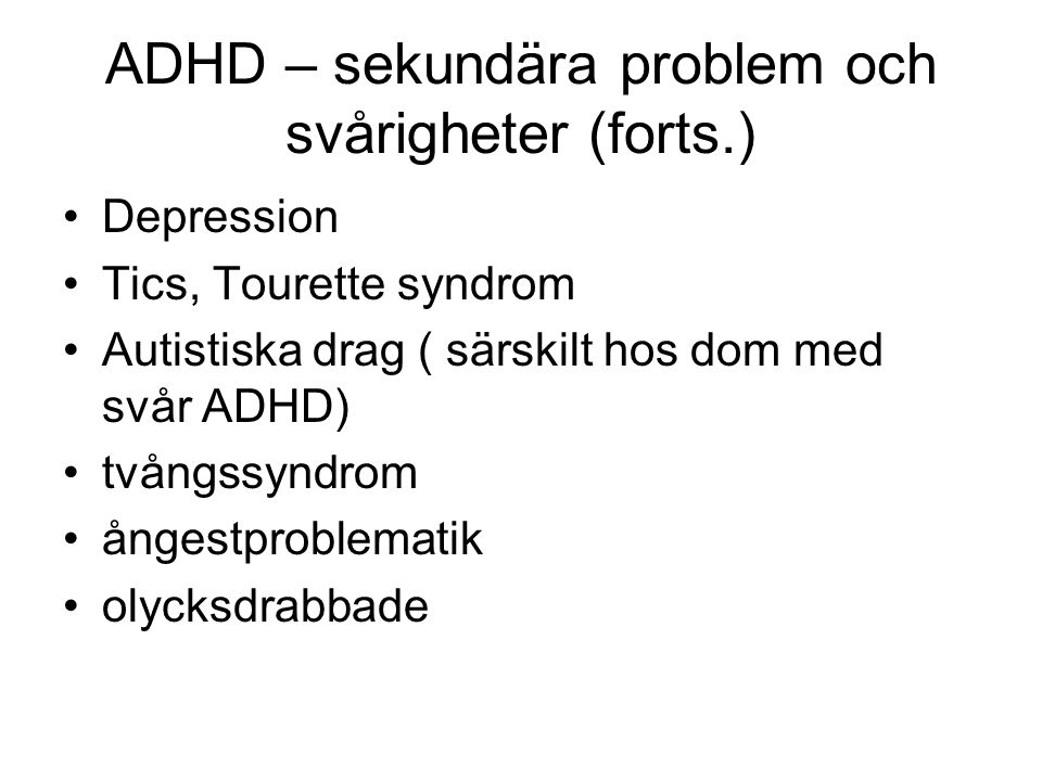ADHD – sekundära problem och svårigheter (forts.)