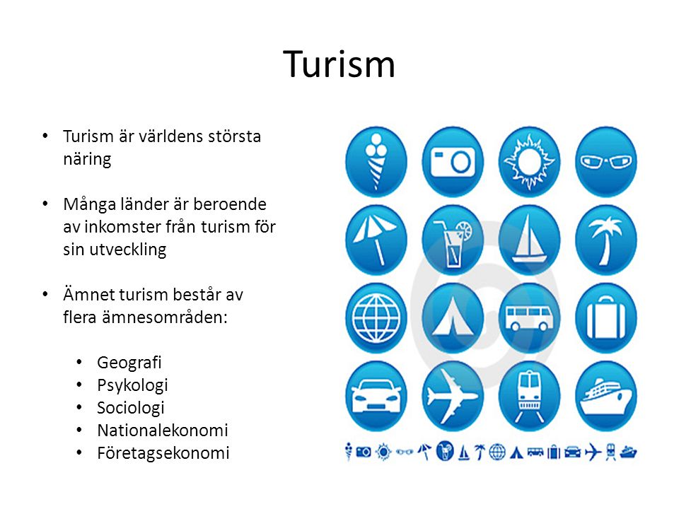 Turism Turism är världens största näring