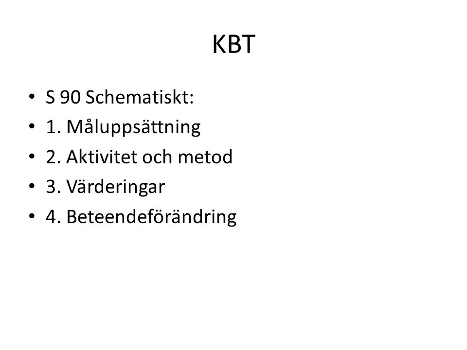 KBT S 90 Schematiskt: 1. Måluppsättning 2. Aktivitet och metod