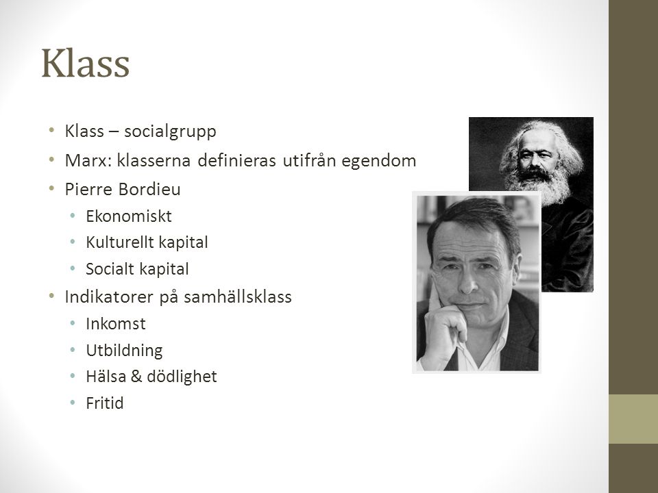 Klass Klass – socialgrupp Marx: klasserna definieras utifrån egendom