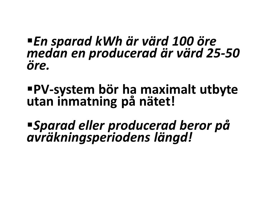 En sparad kWh är värd 100 öre medan en producerad är värd öre.