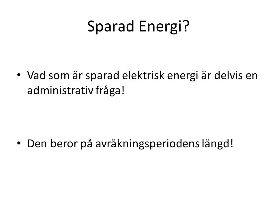 Sparad Energi. Vad som är sparad elektrisk energi är delvis en administrativ fråga.