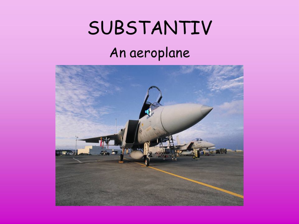 SUBSTANTIV An aeroplane