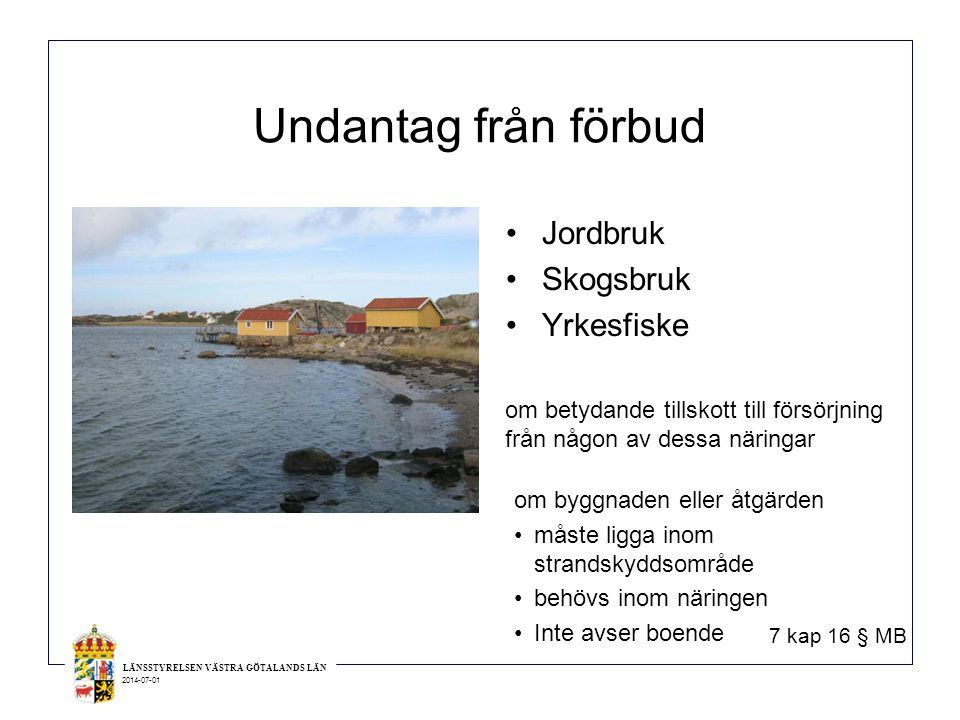 Undantag från förbud Jordbruk Skogsbruk Yrkesfiske